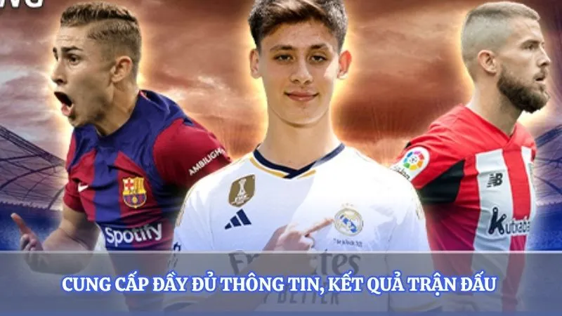 Cung cấp đầy đủ thông tin, kết quả trận đấu 